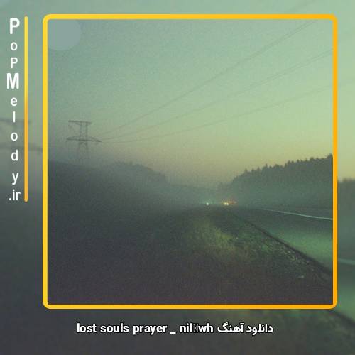 دانلود آهنگ nilöwh lost souls prayer